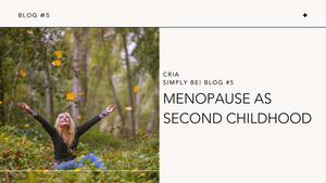 Menopause is your second childhood, Ladies!