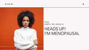 Heads up! I'm Menopausal!